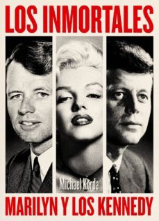 los inmortales: marilyn y los kennedy-michael korda-9788494261121
