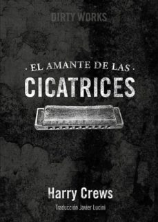 el amante de las cicatrices-harry crews-9788494414121