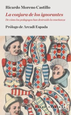 la conjura de los ignorantes-ricardo moreno castillo-9788494476921