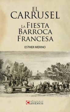 el carrusel la fiesta barroca francesa-esther merino-9788494523021