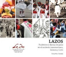 lazos. pauliteiros y danzas de palos en el nordeste transmontano, zamora y leon-gema rizo estrada-9788494529221