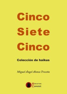 cinco siete cinco. coleccion de haikus-miguel angel alonso treceño-9788494602221