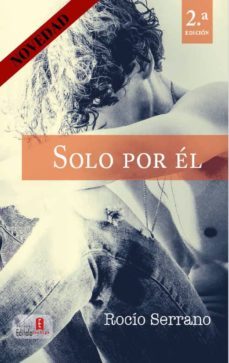 solo por el (2ª ed.)-rocio serrano-9788494622021
