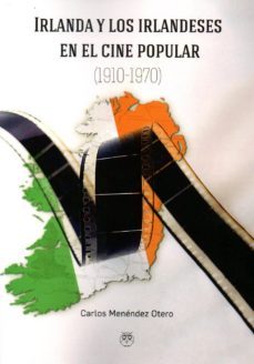 irlanda y los irlandeses en el cine popular (1910-1970)-carlos menendez otero-9788494623721