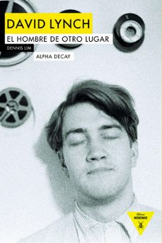 david lynch: el hombre de otro lugar-dennis lim-9788494644221