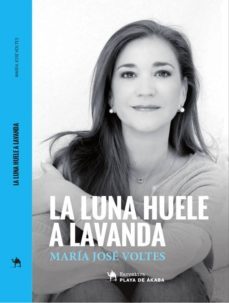 la luna huele a lavanda-maria jose voltes-9788494676321