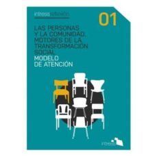 las personas y la comunidad, motores de la transformacion social: modelo de atencion-9788494699221