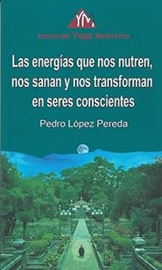 las energias que nos nutren, nos sanan y nos transforman en seres conscientes-pedro lopez pereda-9788494707421