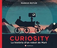 curiosity: la historia d  un robot de mart-markus motum-9788494717321
