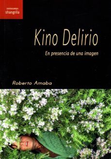 kino delirio: en presencia de una imagen-roberto amaba-9788494761621
