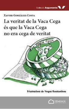la veritat de la vaca cega es que la vaca cega no era cega de veritat-9788494775321