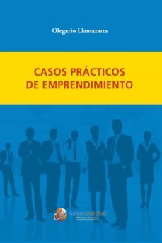 casos practicos de emprendimiento-olegario llamazares garcia lomas-9788494977121