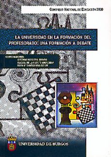 la universidad en la formacion del profesorado: una formacion a d ebate-raquel de la fuente anuncibay-9788495211521