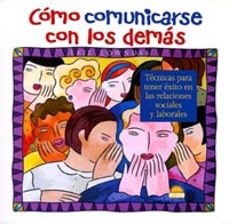 como comunicarse con los demas, tecnicas para tener exito en las relaciones-9788495456021