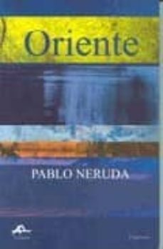 oriente-pablo neruda-9788495845221
