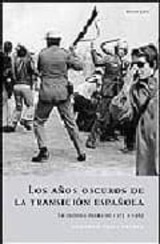 los años oscuros de la transicion española: la cronica negra de 1975 a 1985-9788496326521