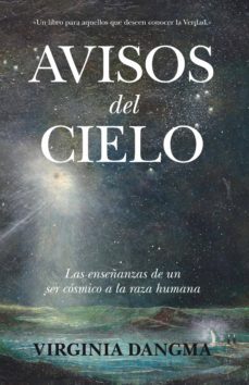 avisos del cielo: las enseñanzas de un ser cosmico a la raza huma na-virginia dangma-9788496632721