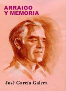 arraigo y memoria (autobiografia)-jose garcia galera-9788496651821