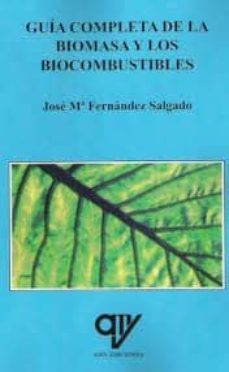 guia completa de la biomasa y los biocombustibles-jose maria fernandez salgado-9788496709621