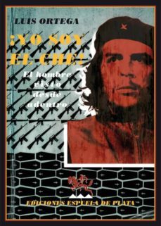 yo soy el che. el hombre visto desde adentro-luis ortega-9788496956421