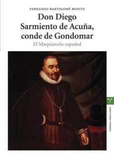 don diego sarmiento de acuña, conde de gondomar: el maquiavelo es pañol-9788497041621