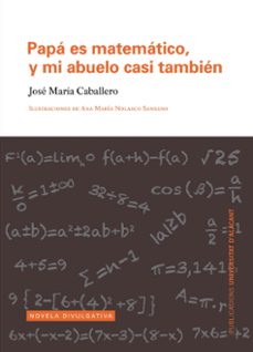 papa es matematico, y mi abuelo casi tambien-jose maria caballero jover-9788497177221