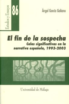 el fin de la sospecha: calas significativas en la narrativa españ ola, 1993-2003-9788497470421