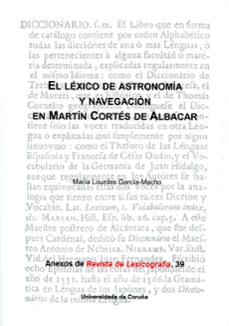 el lexico de astronomia y navegacion en martin cortes de albacar-maria lourdes garcia macho-9788497496421