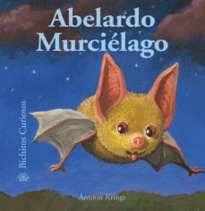 abelardo murcielago (bichitos curiosos)-9788498013221