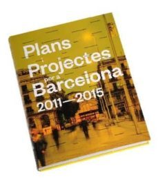 plans i projectes per a barcelona 2011-2015-9788498506921