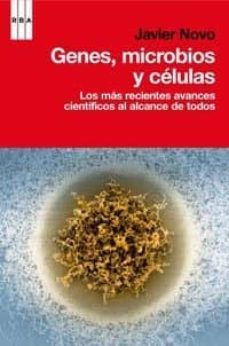 genes, microbios y celulas: los mas recientes avances cientificos al alcance de todos-9788498679021