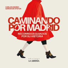 caminando por madrid-carlos osorio garcia de oteyza-9788498736021