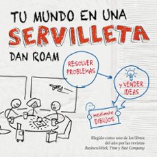 tu mundo en una servilleta: resolver problemas y vender ideas med iante dibujos-9788498750621