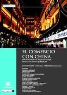 el comercio con china. oportunidad empresarial, incertidumbres ju ridicas-aurelio lopez tarruella martinez-9788498768121