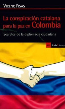 la conspiracion catalana para la paz en colombia-vicenc fisas-9788498887921