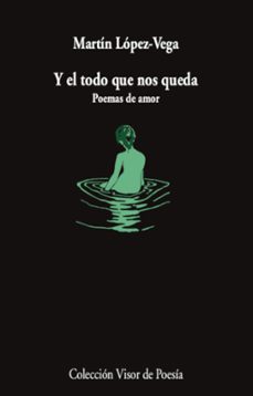 y el todo que nos queda-martin lopez-vega-9788498954821