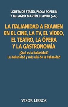 la italianidad a examen en el cine, la tv, el video, el teatro, l a çopera y la gastronomia-loreta de satasio-paola populin-milagro martin clavijo-9788498955521
