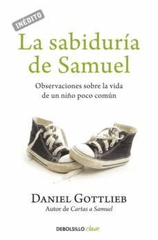 la sabiduria de samuel: observaciones sobre la vida de un niño po co comun-9788499087221