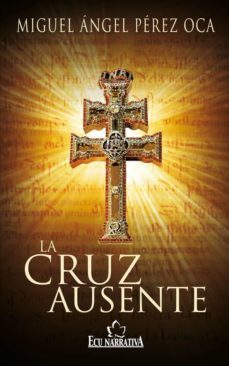 la cruz ausente (ebook)-miguel angel perez oca-9788499481821