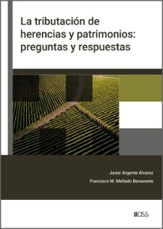 la tributacion de herencias y patrimonios: preguntas y respuestas (ebook)-javier argente alvarez-francisco manuel mellado benavente-9788499548821