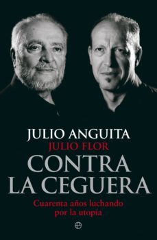 contra la ceguera-julio anguita-julio flor-9788499709321