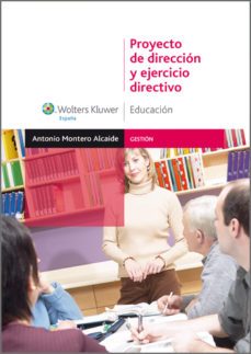 proyecto de direccion y ejercicio directivo (2.ª edicion) (ebook)-antonio montero alcaide-9788499870021