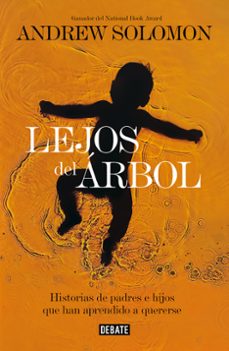 lejos del arbol: historias de padres e hijos que han aprendido a quererse-9788499924021