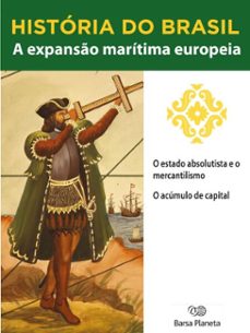 historia do brasil - livro i - a expanso maritima europeia o estado absolutista e o mercantilismo (ebook)-editora planeta do brasil-9788542233421