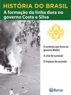 historia do brasil - livro iv - a formaço da linha dura no governo costa e silva o contexto que levou ao governo medici (ebook)-editora planeta do brasil-9788542235821
