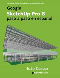google sketchup pro 8 paso a paso en español (ebook)-joao gaspar-9788561453121