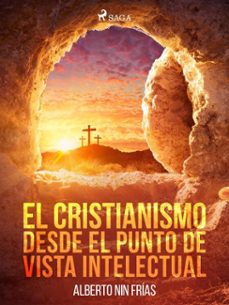 el cristianismo desde el punto de vista intelectual (ebook)-alberto nin frías-9788726642421