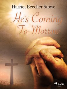 he's coming to-morrow (ebook)-harriet beecher stowe-9788726891621