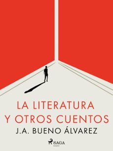 la literatura y otros cuentos (ebook)-j.a. bueno álvarez-9788728392621