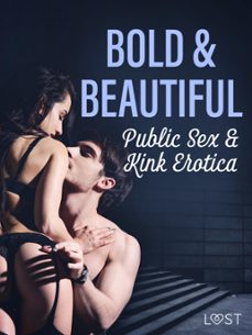 bold &amp; beautiful: public sex &amp; kink erotica (ebook)-saga stigsdotter-valery jonsson-malva b.-9788728407721
